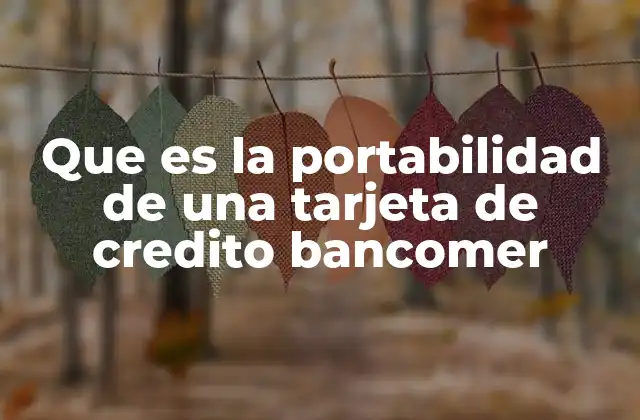 Que es la Portabilidad de una Tarjeta de Credito Bancomer