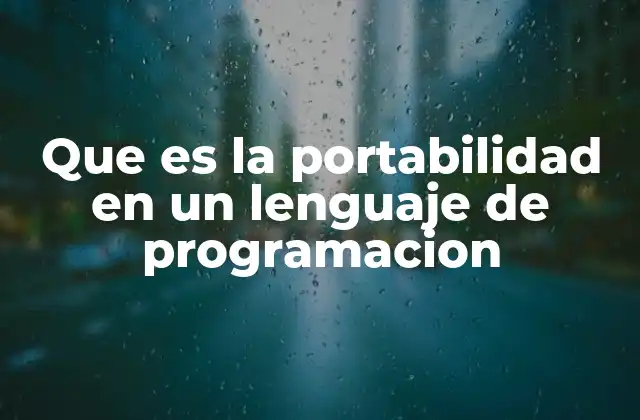 Que es la Portabilidad en un Lenguaje de Programacion