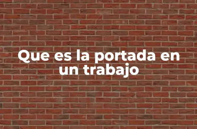 Que es la Portada en un Trabajo