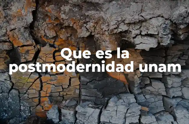 Que es la Postmodernidad Unam
