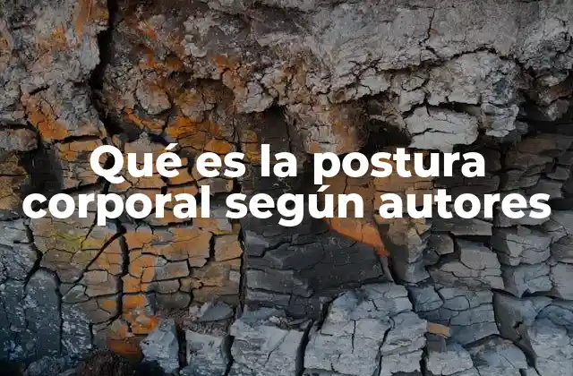 Qué es la Postura Corporal según Autores