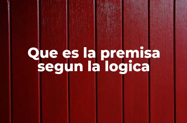 Que es la Premisa Segun la Logica