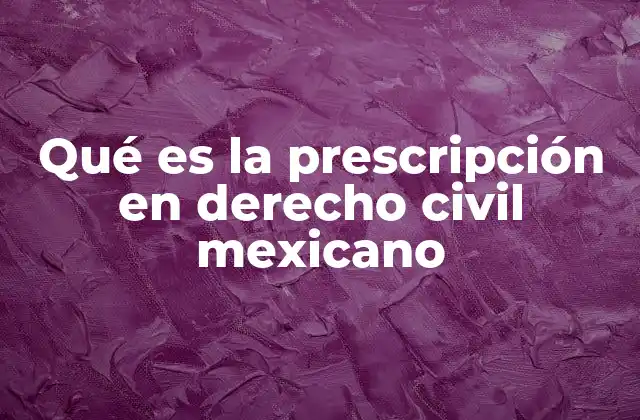 La importancia de la prescripción en la vida jurídica mexicana
