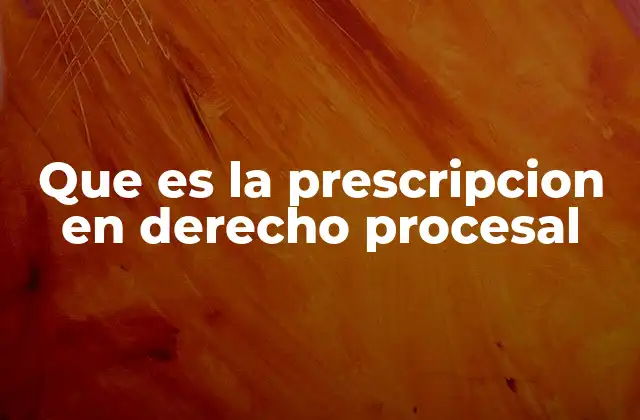 Que es la Prescripcion en Derecho Procesal