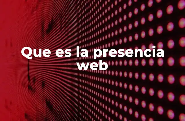 Que es la Presencia Web