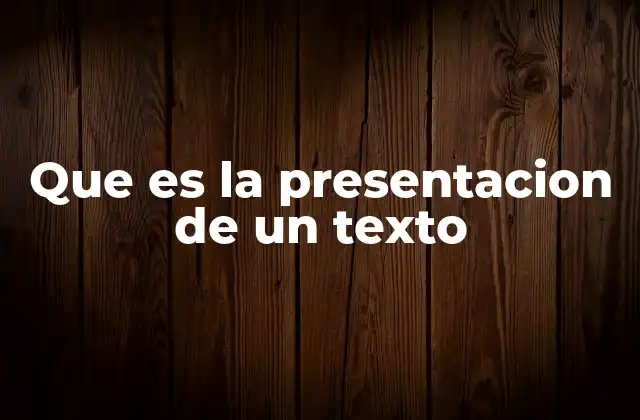 Que es la Presentacion de un Texto