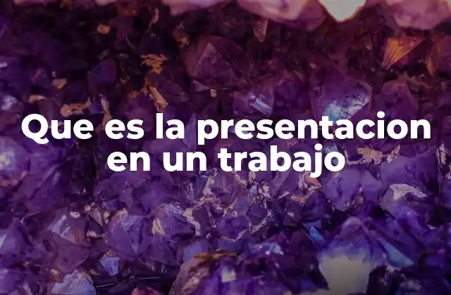 Que es la Presentacion en un Trabajo