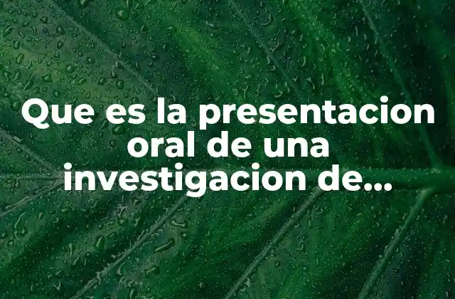 Que es la Presentacion Oral de una Investigacion de Mercados