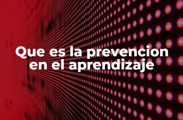 Que es la Prevencion en el Aprendizaje