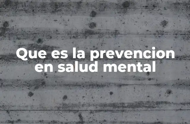 Que es la Prevencion en Salud Mental