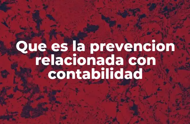 Que es la Prevencion Relacionada con Contabilidad