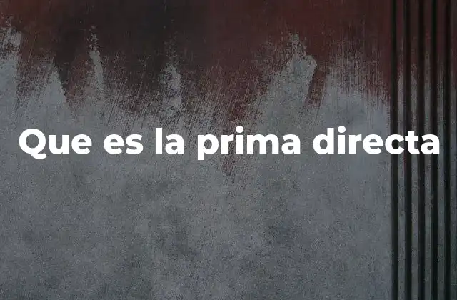 Que es la Prima Directa