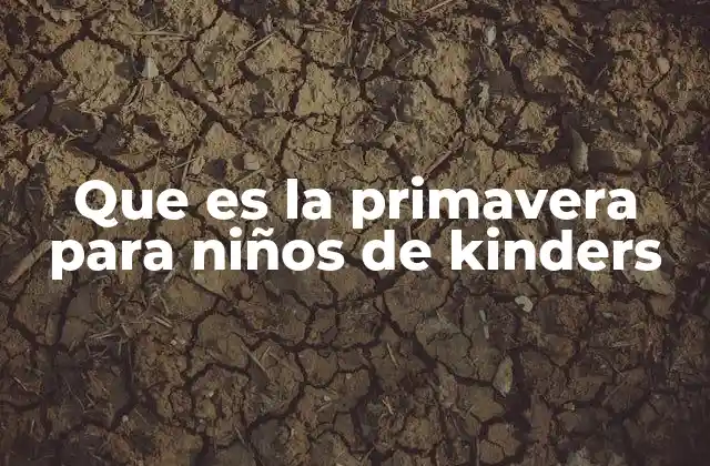 Que es la Primavera para Niños de Kinders 2 La primavera como una oportunidad de aprendizaje para los niños