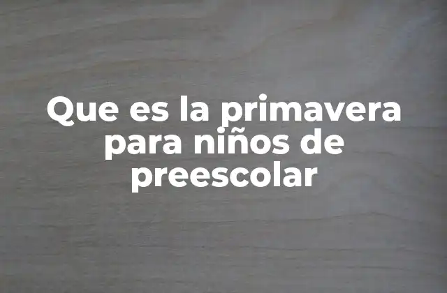 Que es la Primavera para Niños de Preescolar 2 Cómo los niños descubren la primavera en su entorno