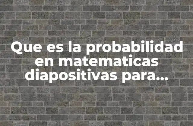 Que es la Probabilidad en Matematicas Diapositivas para Primaria