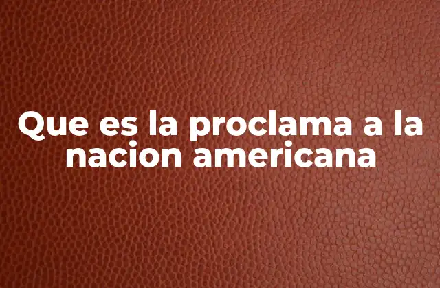 Que es la Proclama a la Nacion Americana 2 El contexto histórico detrás del documento