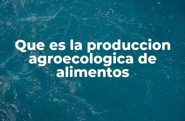 La agricultura sostenible y su relación con los alimentos saludables