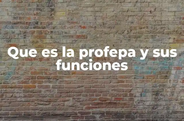 Que es la Profepa y Sus Funciones