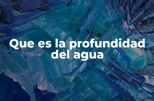 Que es la Profundidad Del Agua