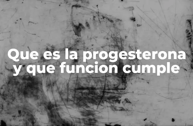Que es la Progesterona y que Funcion Cumple 2 El papel de la progesterona en el ciclo menstrual femenino