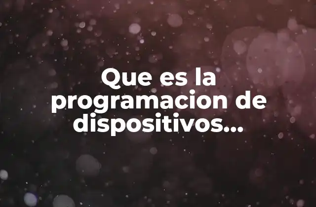 Que es la Programacion de Dispositivos Electronics