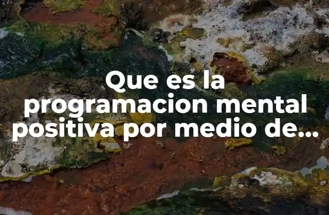 Que es la Programacion Mental Positiva por Medio de Hipnosis