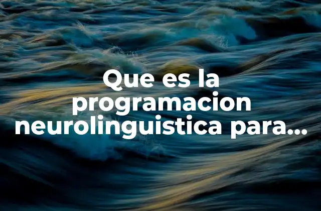 Que es la Programacion Neurolinguistica para Niños