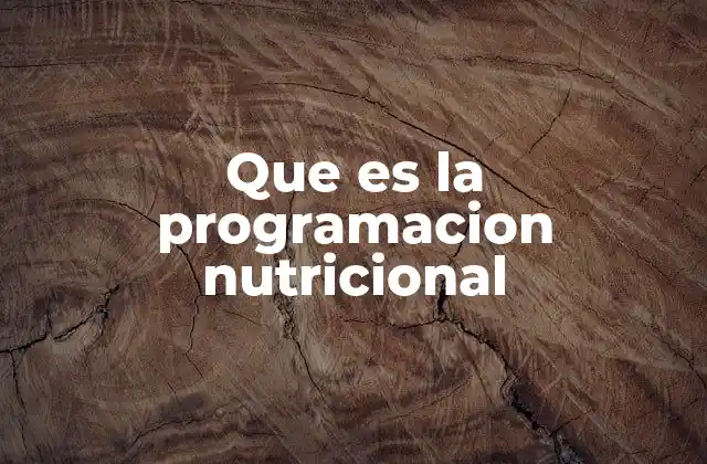 Que es la Programacion Nutricional