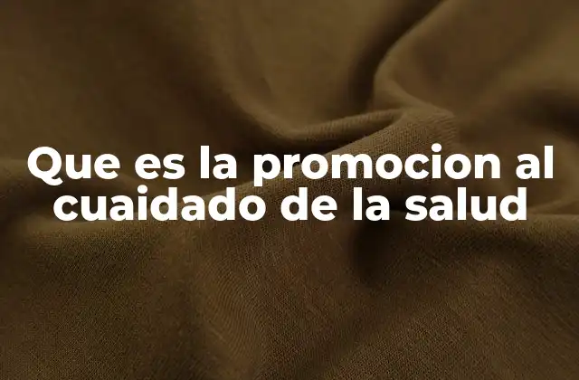 Que es la Promocion Al Cuaidado de la Salud