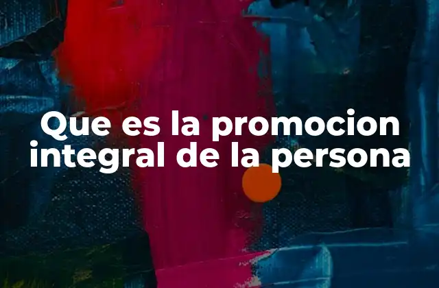 Que es la Promocion Integral de la Persona