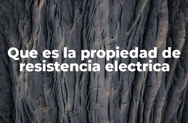 La resistencia eléctrica y su papel en los circuitos
