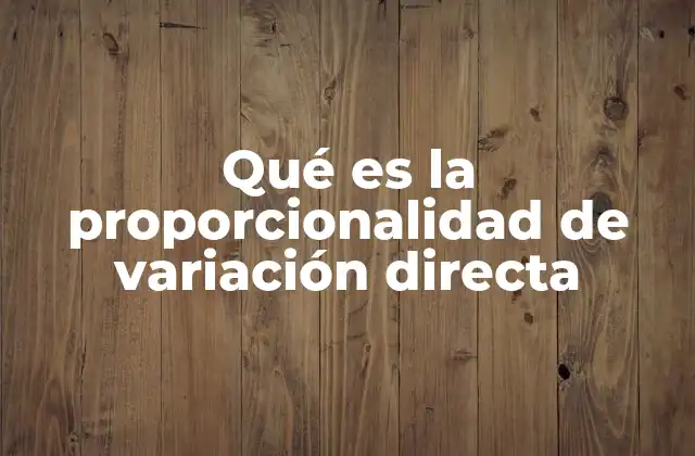 Qué es la Proporcionalidad de Variación Directa