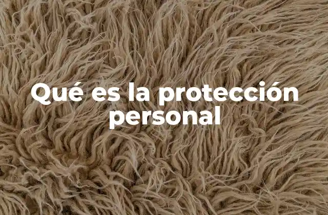Qué es la Protección Personal