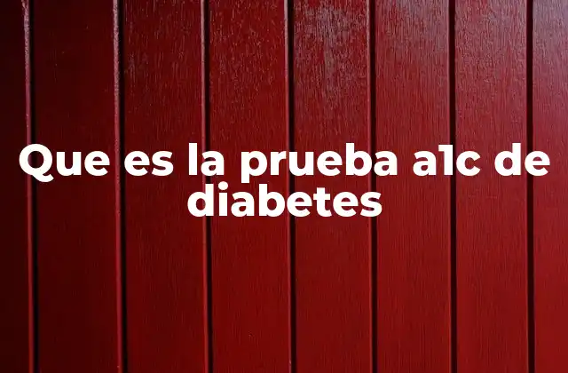 Que es la Prueba A1c de Diabetes