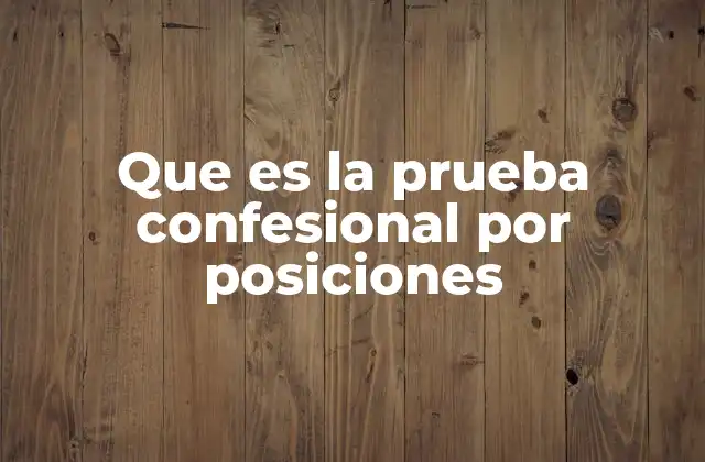Que es la Prueba Confesional por Posiciones 2 La importancia de la honestidad en pruebas físicas