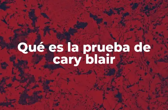 Qué es la Prueba de Cary Blair