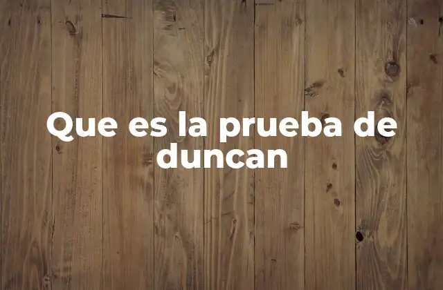 Que es la Prueba de Duncan