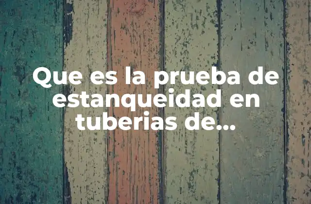 Que es la Prueba de Estanqueidad en Tuberias de Alcantarillado