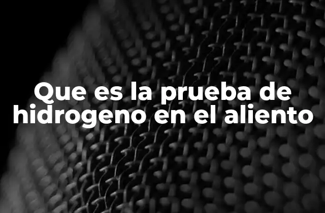 Que es la Prueba de Hidrogeno en el Aliento 2 La prueba de hidrógeno en el aliento y su importancia en la medicina digestiva