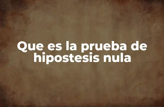 Fundamentos teóricos de las pruebas estadísticas