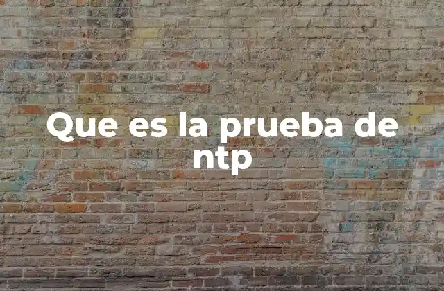 Que es la Prueba de Ntp