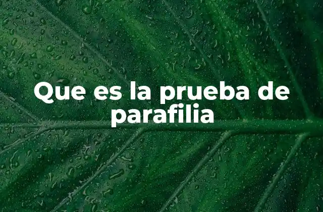 Que es la Prueba de Parafilia