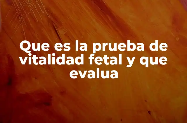 La importancia de evaluar el bienestar fetal durante el embarazo