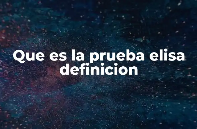 Que es la Prueba Elisa Definicion