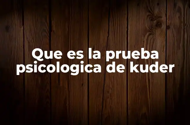 Que es la Prueba Psicologica de Kuder