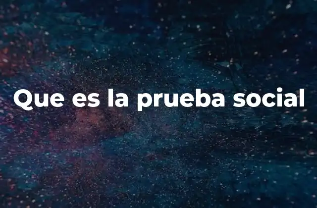 Que es la Prueba Social