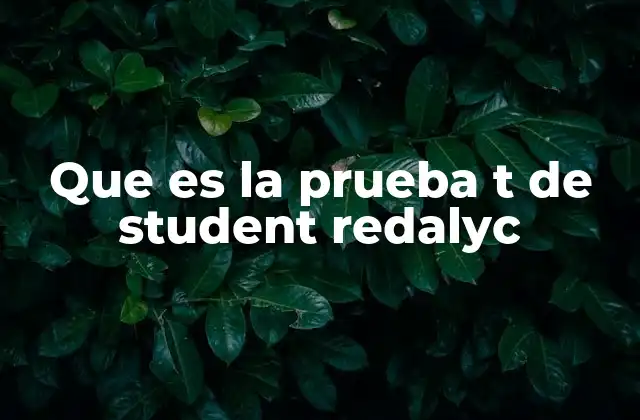 Que es la Prueba T de Student Redalyc