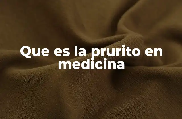 Que es la Prurito en Medicina