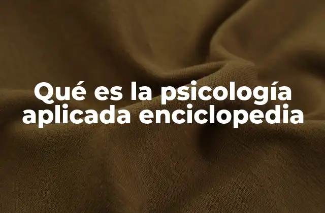 Qué es la Psicología Aplicada Enciclopedia