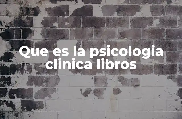 Que es la Psicologia Clinica Libros